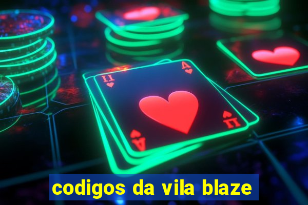 codigos da vila blaze